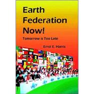 World Federation Now: Tomorrow Is Too Late by Harris, Errol E., 9780975355558