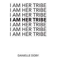 I Am Her Tribe by Doby, Danielle, 9781449495558