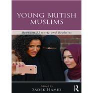Young British Muslims: Between Rhetoric and Realities by Hamid; Sadek, 9781472475558