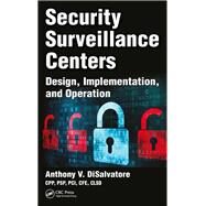 Security Surveillance Centers: Design, Implementation, and Operation by DiSalvatore; Anthony V., 9781498765558