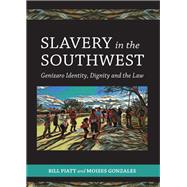 Slavery in the Southwest by Piatt, Robert William, Jr.; Gonzales, Moises, 9781531015558