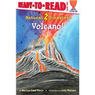 Volcano! Ready-to-Read Level 1 by Bauer, Marion  Dane; Wallace, John, 9781534465558