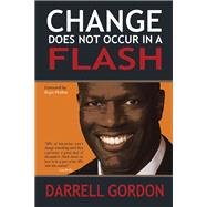 Change Does Not Occur in a Flash by Gordon, Darrell; Philbin, Regis, 9781984545558