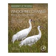 Whooping Cranes by Nyhus, Philip J.; French, John B.; Converse, Sarah J.; Austin, Jane E., 9780128035559