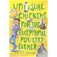 Unusual Chickens for the Exceptional Poultry Farmer by Jones, Kelly; Kath, Katie, 9780385755559