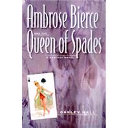 Ambrose Bierce and the Queen of Spades by Hall, Oakley, 9780520215559