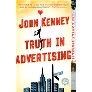 Truth in Advertising A Novel by Kenney, John, 9781451675559