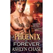 A Phoenix Is Forever by Chase, Ashlyn, 9781492645559