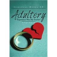 Adultery Experience Was My Teacher by Detox E. P., 9781503525559
