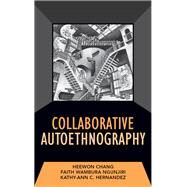 Collaborative Autoethnography by Chang,Heewon, 9781598745559