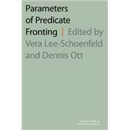 Parameters of Predicate Fronting by Lee-Schoenfeld, Vera; Ott, Dennis, 9780197545560
