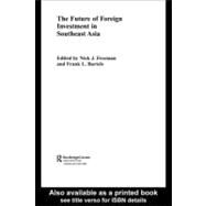 The Future of Foreign Investment in Southeast Asia by Freeman, Nick J.; Bartels, Frank L., 9780203165560