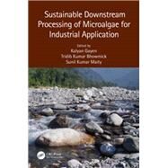 Sustainable Downstream Processing of Microalgae for Industrial Application by Gayen, Kalyan; Bhowmick, Tridib Kumar; Maity, Sunil Kumar, 9780367135560