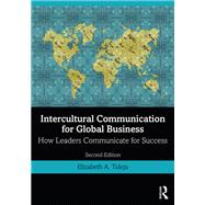 Intercultural Communication for Global Business by Elizabeth A. Tuleja, 9780367375560