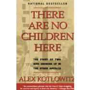 There Are No Children Here by KOTLOWITZ, ALEX, 9780385265560