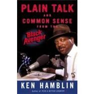 Plain Talk and Common Sense From the Black Avenger by Hamblin, Ken, 9780684865560