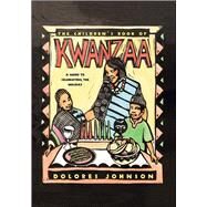 The Children's Book of Kwanzaa A Guide to Celebrating the Holiday by Johnson, Dolores; Johnson, Dolores, 9780689815560