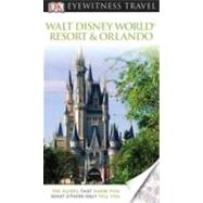 DK Eyewitness Travel Guide: Walt Disney World Resort  &  Orlando by Sasser, Michael ; Schultz, Jonathan ; Miller, Laura ; DK Publishing, 9780756685560