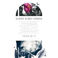 Thick of It by Sandig, Ulrike Almut; Leeder, Karen, 9780857425560