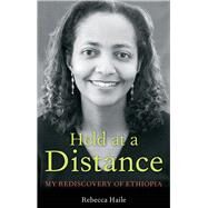 Held at a Distance My Rediscovery of Ethiopia by Haile, Rebecca G., 9780897335560