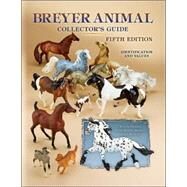 Breyer Animal Collector's Guide: Identification and Values by Browell, Felicia, 9781574325560