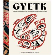 Gyetk Coastal Fusion and Ancestral Knowledge from a Ts�msyen Kitchen by Greening, Rachel; Greening, Spencer, 9781577155560
