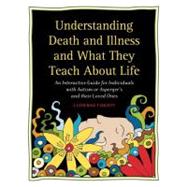 Understanding Death and Illness and What They Teach About Life by Faherty, Catherine, 9781932565560