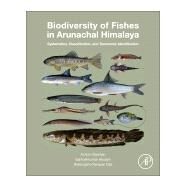 Biodiversity of Fishes in Arunachal Himalaya by Singh, Achom Darshan; Abujam, Santoshkumar; Das, D. N., 9780128155561