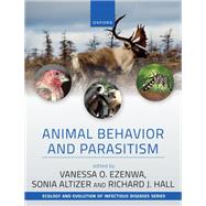 Animal Behavior and Parasitism by Ezenwa, Vanessa; Altizer, Sonia M.; Hall, Richard, 9780192895561