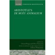 Aristotle's De motu animalium Symposium Aristotelicum by Rapp, Christof; Primavesi, Oliver, 9780198835561