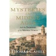 Mysteries of the Middle Ages by CAHILL, THOMAS, 9780385495561