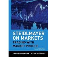 Steidlmayer on Markets Trading with Market Profile by Steidlmayer, J. Peter; Hawkins, Steven B., 9780471215561