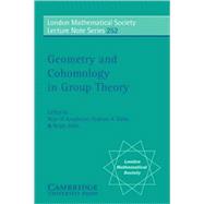 Geometry and Cohomology in Group Theory by Edited by Peter H. Kropholler , Graham A. Niblo , Ralph Stöhr, 9780521635561