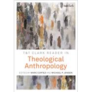 T&T Clark Reader in Theological Anthropology by Cortez, Marc; Cortez, Marc; Jensen, Michael P., 9780567655561