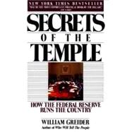 Secrets of the Temple How the Federal Reserve Runs the Country by Greider, William, 9780671675561
