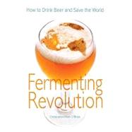 Fermenting Revolution by O'Brien, Christopher Mark, 9780865715561