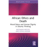 African Ethics and Death by Motsamai Molefe; Elphus Muade, 9781003835561