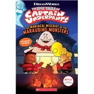 The Maniacal Mischief of the Marauding Monsters (The Epic Tales of Captain Underpants TV) by Rusu, Meredith, 9781338865561