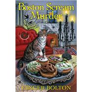 Boston Scream Murder by Bolton, Ginger, 9781496725561