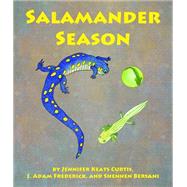 Salamander Season by Curtis, Jennifer Keats; Frederick, J. Adam; Bersani, Shennen, 9781628555561