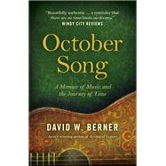 October Song A Memoir of Music and the Journey of Time by Berner, David W., 9781785355561