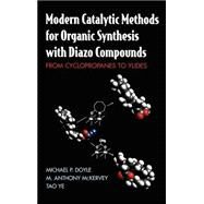 Modern Catalytic Methods for Organic Synthesis with Diazo Compounds From Cyclopropanes to Ylides by Doyle, Michael P.; McKervey, M. Anthony; Ye, Tao, 9780471135562