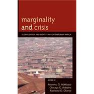 Marginality and Crisis Globalization and Identity in Contemporary Africa by Adebayo, Akanmu G.; Adesina, Olutayo; Olaniyi, Rasheed Olaniyi; Adesina, Olutayo C.; Agbu, Osita; Akanji, Olajide Olayemi; Aluaigba, Moses T.; Badru, Ronald Olufemi; Danmole, H O.; Emmanuel, Obademi Olalekan; Folarin, Sheriff; Johnson, Agbo Uchechukwu; Ka, 9780739145562