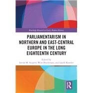 Parliamentarism in Northern and East-Central Europe in the Long Eighteenth Century by Szijrt, Istvn M., 9781003205562