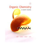 Organic Chemistry A Short Course by Hart, Harold; Hadad, Christopher M.; Craine, Leslie; Hart, David J., 9781111425562