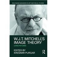 W.J.T. Mitchell's Image Theory: Living Pictures by Purgar; Kreimir, 9781138185562