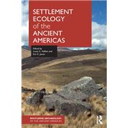 Settlement Ecology of the Ancient Americas by Kellett; Lucas C., 9781138945562