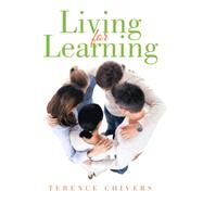 Living for Learning by Chivers, Terence, 9781499095562