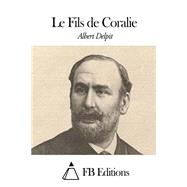 Le Fils De Coralie by Delpit, Albert, 9781507765562