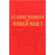 Classic Stories of World War I by Canterbury Classics Editors, 9781684125562